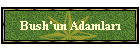 Bush'un Adamları